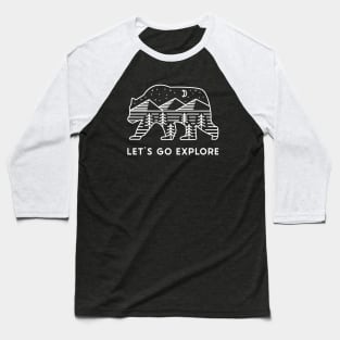 Let's go Explore Bear Hiking Camping Baseball T-Shirt